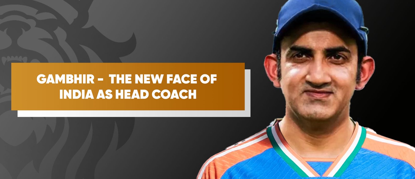 Gambhir – The New Face of India as Head Coach