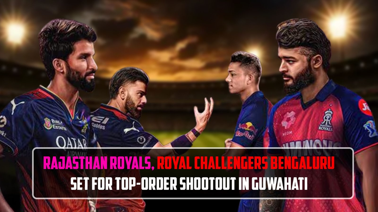 Rajasthan Royals vs Royal Challengers Bengaluru: Top-Order Shootout Awaits in Guwahati